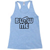 blow me Racerback Tank
