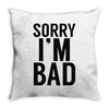 sorry i'm bad Throw Pillow