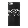 must be monday iPhone 7 Case