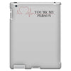 you're my person iPad 3 and 4 Case