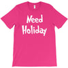 need holiday T-Shirt