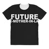 future ex mother in law All Over Women's T-shirt