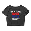 on a scale of one to america how free are you tonight Crop Top