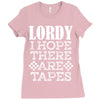 Lordy, I Hope There Are Tapes. Ladies Fitted T-Shirt
