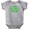 cat shirt if you don't talk to your cat about cat nip who will funny t Baby Onesie