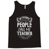 My Favorite People Call Me Teacher Tank Top