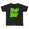 night shift Toddler T-shirt
