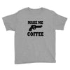 make me coffee Youth Tee