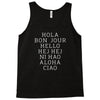 hello 7 languages hola bonjour ni hao chinese french italian Tank Top