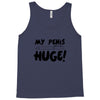 my pen is huge Tank Top