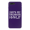 she's my drunker helf iPhone 7 Plus Case