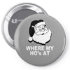 santa claus where my house at Pin-back button
