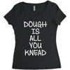 dough is all you knead Women's Triblend Scoop T-shirt