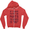 if i have to put pants on Zipper Hoodie
