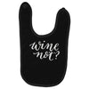 wine not Baby Bibs