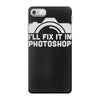 i'll fix it in photoshop iPhone 7 Case
