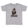 i want you for an adventure Toddler T-shirt