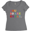 You Are So Great Women's Triblend Scoop T-shirt