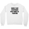 surely not everybody was kung fu fighting black color Crewneck Sweatshirt