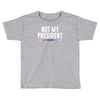 not my president Toddler T-shirt