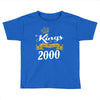 kings are born in 2000 Toddler T-shirt