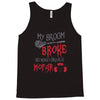 my broom broke so now i drive a mopar Tank Top