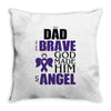 my dad was so brave god made him an angel Throw Pillow