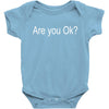 are you ok (2) Baby Bodysuit