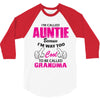 I&rsquo;m Called Auntie Because I&rsquo;m Way Too Cool To Be Called Grandma 3/4 Sleeve Shirt