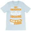 My Daughter Is Super Awesome Her Stepdad T-Shirt