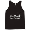 Want More Beer Please Tank Top