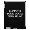 Support Your Local Girl Gang iPad 3 and 4 Case