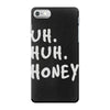 uh huh honey iPhone 7 Case