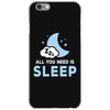All You Need is Sleep iPhone 6/6s Case