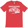 funny installing muscles, ideal gift, birthday present T-Shirt