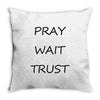 pray wait trust Throw Pillow