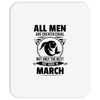 All Men Are Created Equal But Only The Best Are Born In March Mousepad