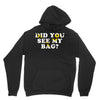 Did You See My Bag Unisex Hoodie