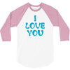I Love You 3/4 Sleeve Shirt