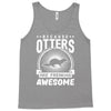 because otters are freaking awesome Tank Top