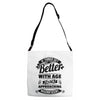 If Things Get Better With Age Then I'm Approaching Magnificent Adjustable Strap Totes