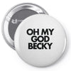 oh my god becky Pin-back button