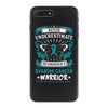 Never Underestimate the Strength of a Ovarian Cancer Warrior iPhone 7 Plus Case