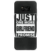 Just One More Girlfriend I Promise Samsung Galaxy S8