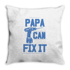 papa can fix it Throw Pillow