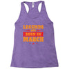 Legends Are Born In March Racerback Tank