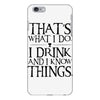 that what i do i drink and i know things iPhone 6 Plus/6s Plus Case