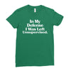 In My Defense I Was Left Unsupervised Ladies Fitted T-Shirt