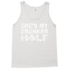she's my drunker helf Tank Top