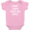Lordy I Hope there Are Tapes Baby Onesie